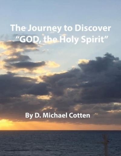 Cover for D Michael Cotten · The Journey to Discover &quot;GOD, the Holy Spirit&quot; (Pocketbok) (2020)