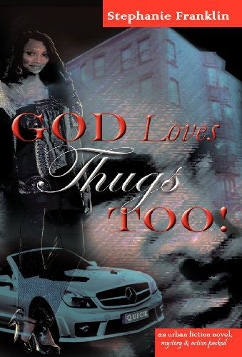 Cover for Stephanie Franklin · God Loves Thugs Too! (Hardcover Book) (2012)