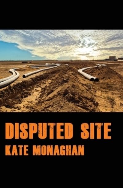 Cover for Kate Monaghan · Disputed Site (Book) (2022)