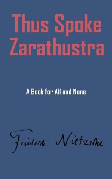 Thus Spake Zarathustra - Friedrich Wilhelm Nietzsche - Books - Ancient Wisdom Publications - 9781940849409 - November 9, 2015