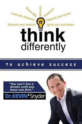 Cover for Kevin C Snyder · Think Differently to Achieve Success (Taschenbuch) (2019)