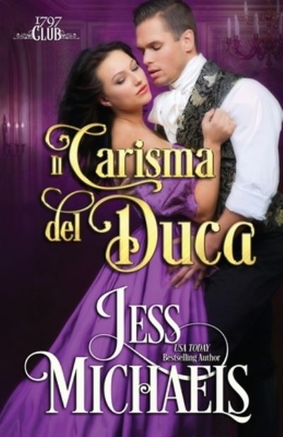 Il Carisma del Duca - Jess Michaels - Książki - Passionate Pen LLC - 9781947770409 - 2 listopada 2020