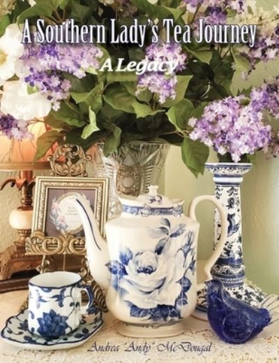 Cover for Andrea McDougal · A Southern Lady's Tea Journey (Hardcover Book) (2021)