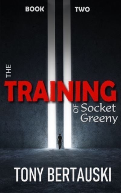 Cover for Tony Bertauski · The Training of Socket Greeny (Gebundenes Buch) (2019)