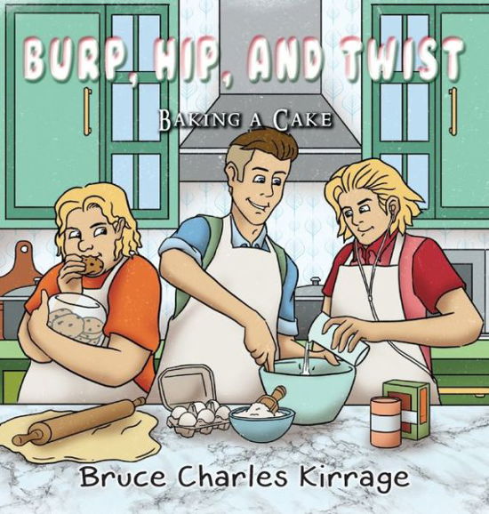 Cover for Bruce Charles Kirrage · Burp, Hip, and Twist (Gebundenes Buch) (2019)