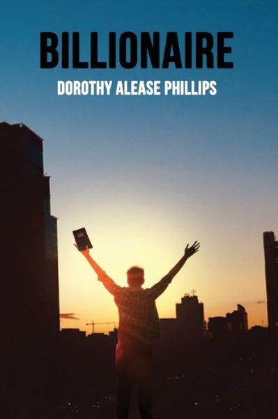 Cover for Dorothy Alease Phillips · Billionaire (Paperback Book) (2020)