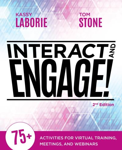 Cover for Kassy LaBorie · Interact and Engage, 2nd Edition: 75+ Activities for Virtual Training, Meetings, and Webinars - None (Paperback Book) [2 Revised edition] (2022)