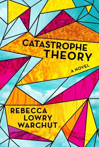 Cover for Rebecca Lowry Warchut · Catastrophe Theory: A Novel (Paperback Book) (2022)