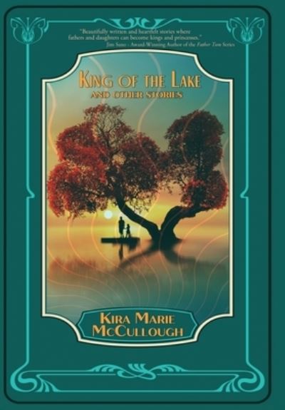 Cover for Kira Marie McCullough · King of the Lake: And Other Stories (Hardcover Book) (2022)