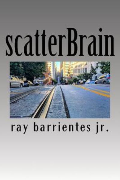 Cover for Ray Barrientes Jr · Scatterbrain (Paperback Book) (2013)