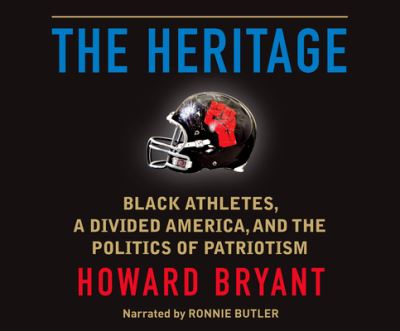 Cover for Howard Bryant · The Heritage Black Athletes, a Divided America, and the Politics of Patriotism (CD) (2018)