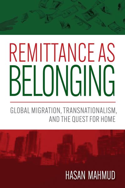 Hasan Mahmud · Remittance as Belonging: Global Migration, Transnationalism, and the Quest for Home (Paperback Book) (2024)