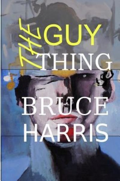 Cover for Bruce Harris · The Guy Thing (Paperback Book) (2018)