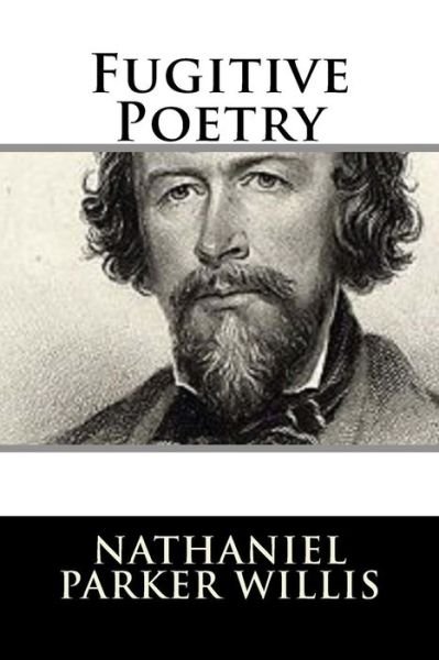 Cover for Nathaniel Parker Willis · Fugitive Poetry (Paperback Bog) (2017)
