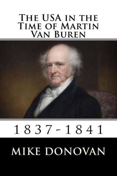 Cover for Mike Donovan · The USA in the Time of Martin Van Buren (Paperback Book) (2018)