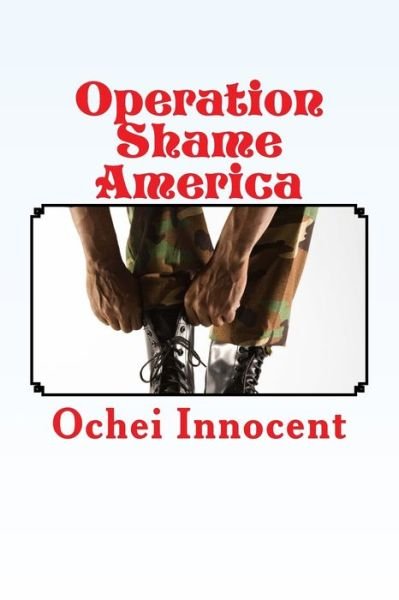 Cover for Ochei Innocent · Operation Shame America (Paperback Book) (2018)