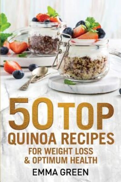 Cover for Emma Green · 50 Top Quinoa Recipes (Paperback Book) (2018)