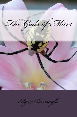 The Gods of Mars - Edgar Rice Burroughs - Książki - CreateSpace Independent Publishing Platf - 9781986591409 - 17 marca 2018