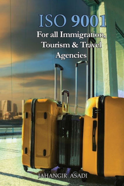 Cover for Jahangir Asadi · ISO 9001 for all Immigration, Tourism and Travel Agencies: ISO 9000 For all employees and employers - Easy ISO (Pocketbok) (2022)