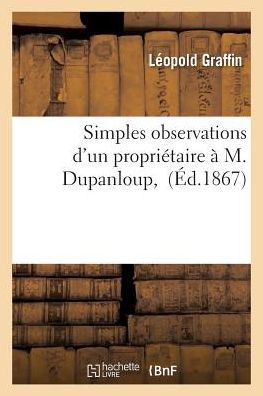 Cover for Graffin-l · Simples Observations D'un Proprietaire a M. Dupanloup, (Pocketbok) (2016)