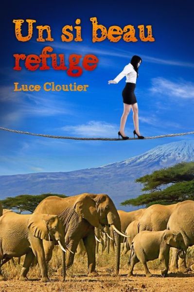 Un si beau refuge - Luce Cloutier - Books - Banq - 9782981722409 - August 4, 2020