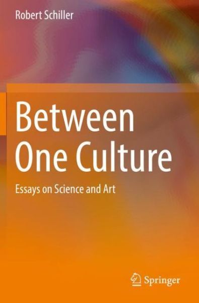 Cover for Robert Schiller · Between One Culture: Essays on Science and Art (Paperback Book) [1st ed. 2019 edition] (2020)