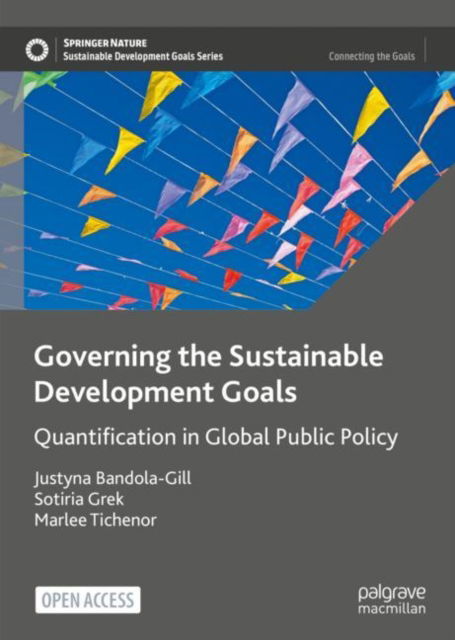 Cover for Justyna Bandola-Gill · Governing the Sustainable Development Goals: Quantification in Global Public Policy - Sustainable Development Goals Series (Paperback Book) [1st ed. 2022 edition] (2022)