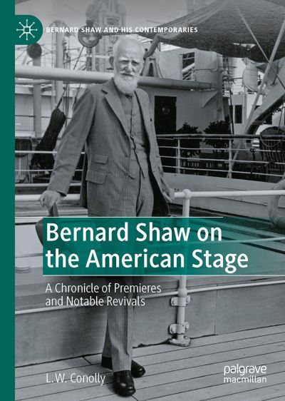 Cover for L. W. Conolly · Bernard Shaw on the American Stage: A Chronicle of Premieres and Notable Revivals - Bernard Shaw and His Contemporaries (Hardcover Book) [2022 edition] (2022)
