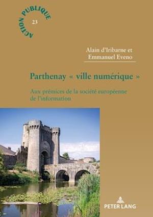Cover for D'Iribarne Alain D'Iribarne · Parthenay « ville numerique » : Aux premices de la societe europeenne de l'information (Paperback Book) (2024)