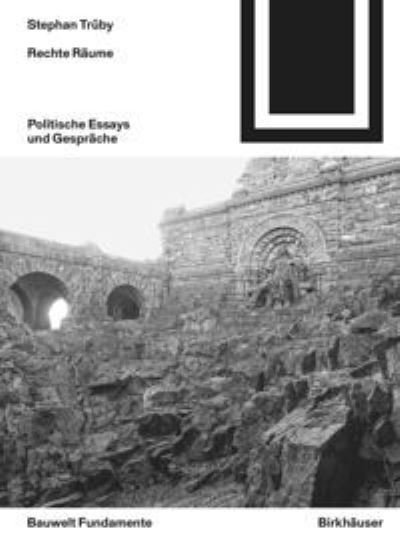 Rechte Raume: Politische Essays und Gesprache - Bauwelt Fundamente - Stephan Truby - Boeken - Birkhauser - 9783035622409 - 23 november 2020