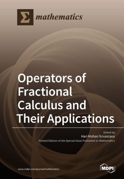 Operators of Fractional Calculus and Their Applications - Hari Mohan Srivastava - Books - Mdpi AG - 9783038973409 - January 16, 2019