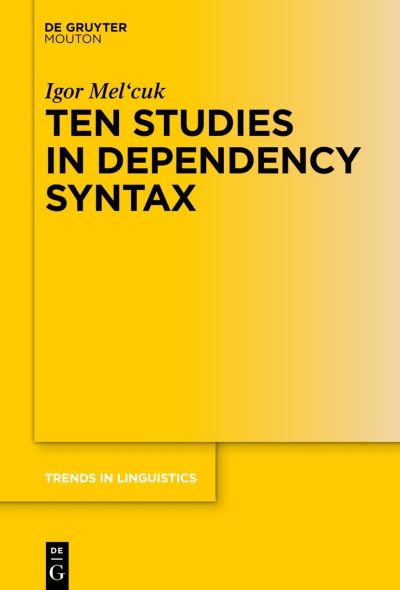 Cover for Igor Mel'cuk · Ten Studies in Dependency Syntax (Book) (2022)