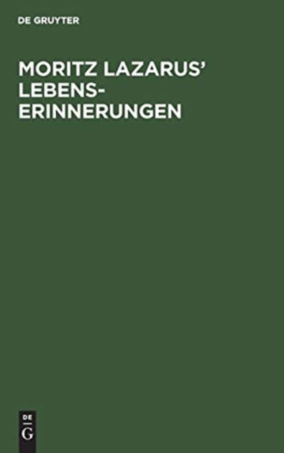 Cover for Nahida R. [Bearb. ] Lazarus · Moritz Lazarus' Lebenserinnerungen; Mit 1 Titelbild (Bok) (1906)