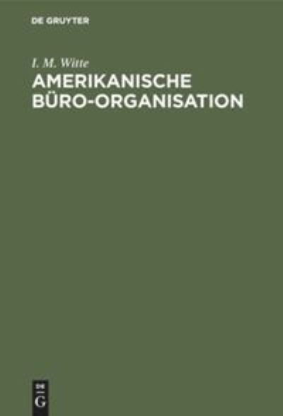 Cover for I M Witte · Amerikanische Buro-Organisation (Hardcover bog) (1926)