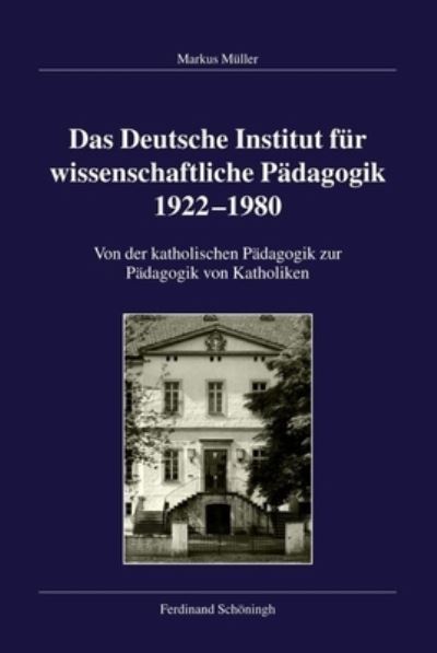 Cover for Markus Muller · Das Deutsche Institut Fur Wissenschaftliche Padagogik 1922-1980 (Hardcover Book) (2013)