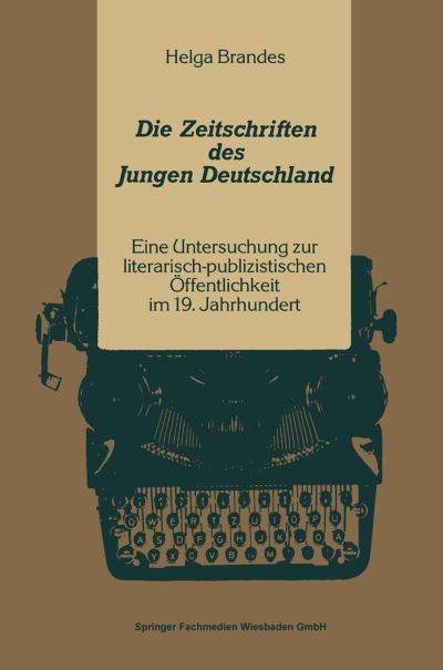 Cover for Helga Brandes · Die Zeitschriften Des Jungen Deutschland: Eine Untersuchung Zur Literarisch-Publizitischen OEffentlichkeit Im 19. Jahrhundert - Kulturwissenschaftliche Studien Zur Deutschen Literatur (Paperback Book) [1991 edition] (1991)