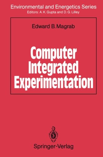 Cover for Edward B. Magrab · Computer Integrated Experimentation - Environmental and Energetics Series (Paperback Book) [Softcover Reprint of the Original 1st Ed. 1991 edition] (2012)