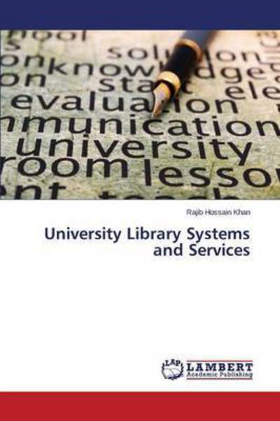 Cover for Khan Rajib Hossain · University Library Systems and Services (Paperback Book) (2015)