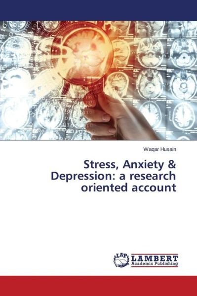 Cover for Husain Waqar · Stress, Anxiety &amp; Depression: a Research Oriented Account (Taschenbuch) (2014)