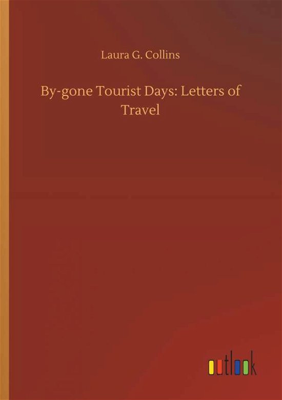 By-gone Tourist Days: Letters o - Collins - Libros -  - 9783734042409 - 21 de septiembre de 2018