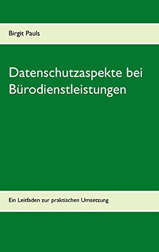 Cover for Birgit Pauls · Datenschutzaspekte Bei Bürodienstleistungen (Paperback Book) [German edition] (2015)