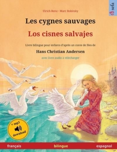 Cover for Ulrich Renz · Les cygnes sauvages - Los cisnes salvajes (francais - espagnol) (Paperback Book) (2024)