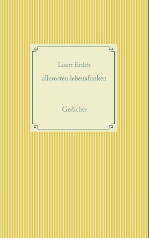 Cover for Erden · Allerorten Lebensfunken (Book)