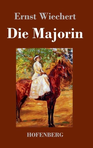 Cover for Ernst Wiechert · Die Majorin (Gebundenes Buch) (2021)