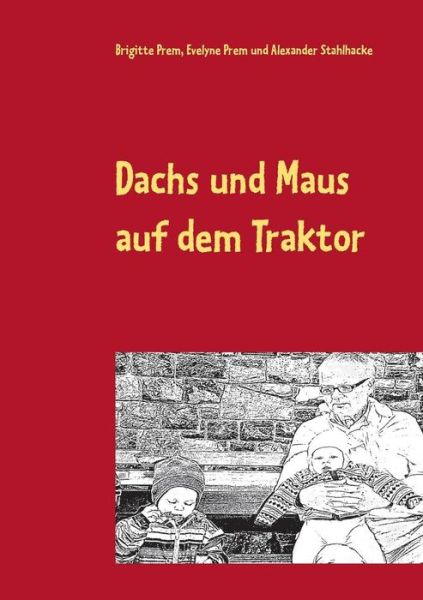 Cover for Prem · Dachs und Maus auf dem Traktor (Book) (2019)