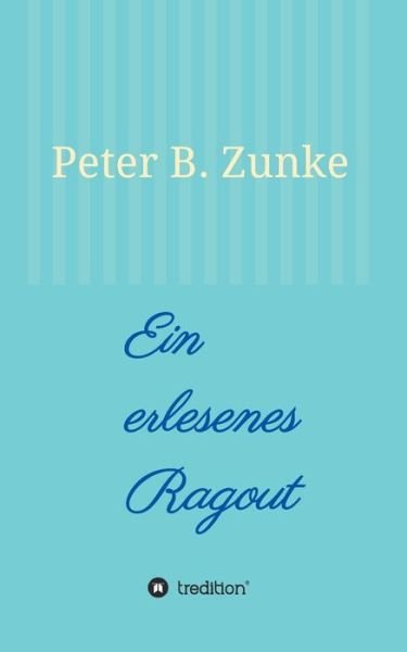 Cover for Zunke · Ein erlesenes Ragout (Buch) (2019)