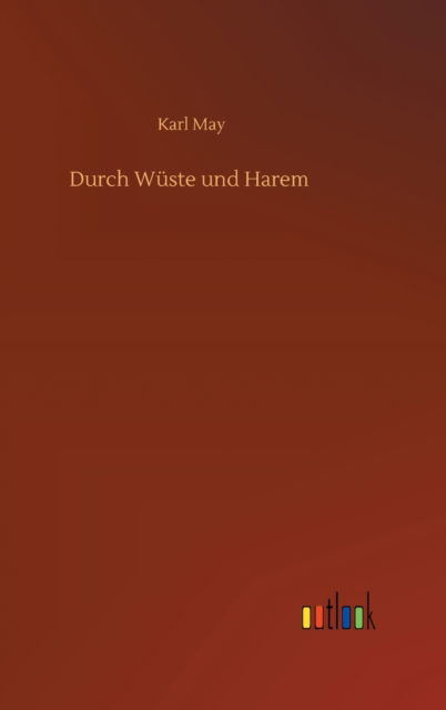 Durch Wuste und Harem - Karl May - Books - Outlook Verlag - 9783752437409 - August 15, 2020