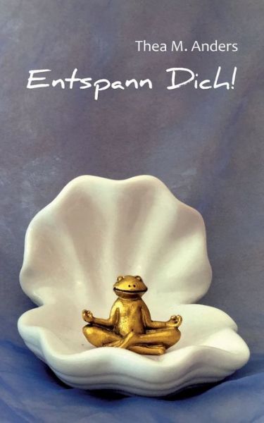Cover for Thea M Anders · Entspann Dich! (Paperback Book) (2018)