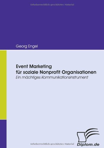 Cover for Mag. (Fh) Georg Engel · Event Marketing Für Soziale Nonprofit Organisationen: Ein Mächtiges Kommunikationsinstrument (Taschenbuch) [German edition] (2008)
