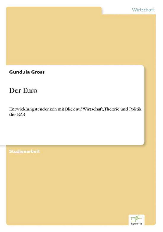 Cover for Gundula Gross · Der Euro: Entwicklungstendenzen mit Blick auf Wirtschaft, Theorie und Politik der EZB (Paperback Book) [German edition] (2001)